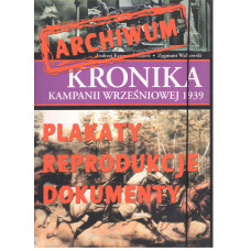 Kronika kampanii wrześniowej 1939 : archiwum : plakaty, reprodukcje, dokumenty